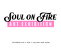 SOUL ON FIRE Art Exhibition 2025 - General Admission